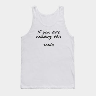 If you are reading this, smile Tank Top